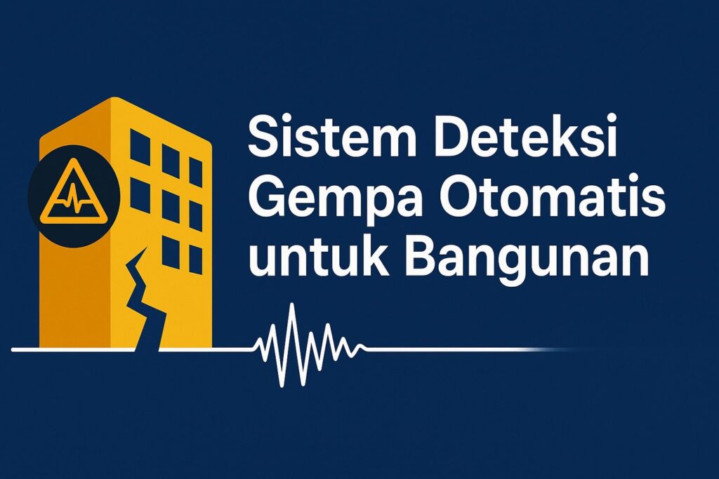Sistem Deteksi Gempa Otomatis untuk Bangunan
